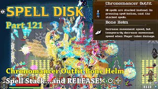 Spell Disk  Part121  Chronomancer Outfit Bone Helm Spell Stack and RELEASE [upl. by Malchy]