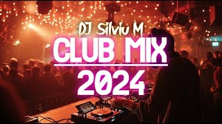 Music Mix 2024  Party Club Dance 2024  Best Remixes Of Popular Songs 2024 MEGAMIX DJ Silviu M [upl. by Nilyarg]