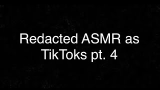 Redacted ASMR as TikToks part 4 [upl. by Giarc892]