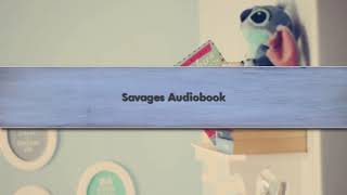 Savages Audiobook [upl. by Uriiah]