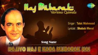 Hajiyo Haj E Kaba Mubarak Hai  Ghazal Song  Talat Mahmood [upl. by Tlevesoor144]