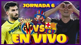 🔥 ¡VILLARREAL 15 FC BARCELONA EN VIVO 🚨 Previa Narracion y Post 🔥 [upl. by Mcmaster]