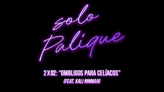 2x02  quotOmbligos para celíacosquot Feat KaliNinmah [upl. by Ole]