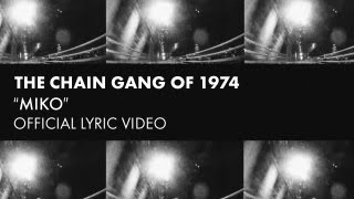 The Chain Gang Of 1974  Miko Official Lyric Video [upl. by Ainnat]