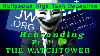 Hollywood High Tech Deception  REBRANDING THE WATCHTOWER  Part 2 [upl. by Evangeline]