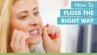 How To Floss The Right Way [upl. by Rosenkrantz]