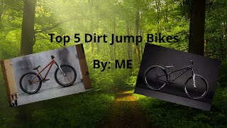 Top 5 Dirt Jump Bikes [upl. by Anaihr]