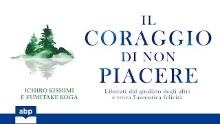 Il coraggio di non piacere Ichiro Kishimi Fumitake Koga Audiolibro [upl. by September]