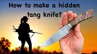 How to make a hidden tang knife [upl. by Llemar552]