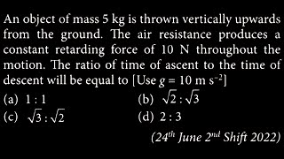 KM DTS 33 Q6 An object of mass 5 kg is thrown vertically upwards from the ground The air [upl. by Hulburt]