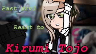 Past drv3 react to Kirumi Tojo516 [upl. by Atiner]