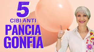 5 CIBI ANTI ADDOME GONFIO sono IDEALI per SGONFIARE la PANCIA  5 CONSIGLI per PANCIA PIATTA SUBITO [upl. by Ahsinam342]