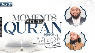 Moments with the Quran  Juz 21  Season 5  Shaykh Abdullah Waheed amp Mufti Abdul Rahman Waheed [upl. by Naletak]