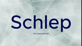 Schlep Pronunciation How to Pronounce Schlep — Have You Got It Right [upl. by Carlisle]