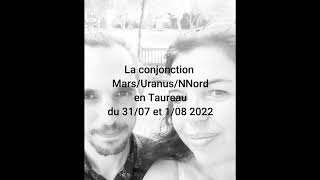 Conjonction Mars Uranus NNord Taureau 3107 amp 1er08 2022 GENERAL De la TNT dans nos prisons dorées [upl. by Ramunni]