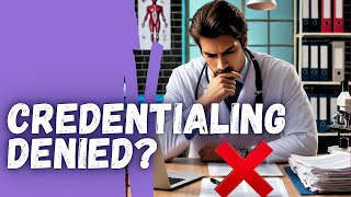 Credentialing Denials Explained How to Get Accepted [upl. by Anerat213]