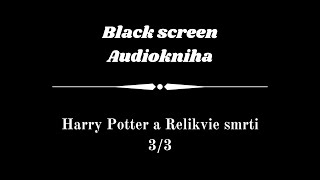 Harry Potter  Audiokniha  Relikvie smrti 33  Dark Screen [upl. by Eibur]