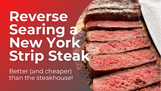 How to Reverse Sear a New York Strip Steak [upl. by Aronoff]