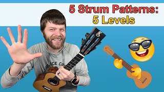 5 Strum Patterns 5 Levels  Ukulele Rhythm Playing Lesson [upl. by Kinom347]