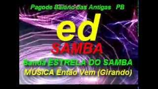 BANDA Estrela do Samba  ENTÃO VEM girandoEd SambaPagode Baiano das Antigas [upl. by Spillar]