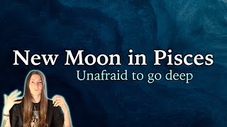 New Moon in Pisces  Unafraid to go deep  March 10th 2024  Moon Omens [upl. by Dusza820]