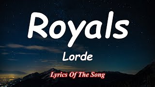 Royals  Lorde Lyrics [upl. by Htaek]