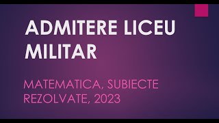 Admitere liceu militar  Matematica  2023  Toate subiectele rezolvate  Evaluare nationala [upl. by Damalus562]