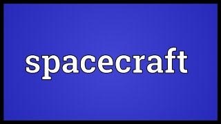 Spacecraft Meaning [upl. by Eidua]