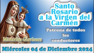 🌹 SANTO ROSARIO A LA VIRGEN DEL CARMEN MIÉRCOLES 04 DE DICIEMBRE 2024 MISTERIOS GLORIOSOS🌹 [upl. by Perot733]