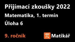 Přijímací zkoušky 2022 9 ročník 1 termín matematika 6 úloha řešení [upl. by Homere]