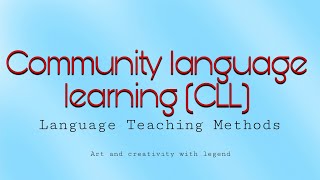 Community language learning  CLL  LTM [upl. by Atilek]