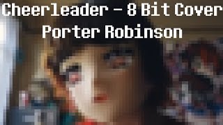 Cheerleader  Porter Robinson  8 Bit Cover [upl. by Nagiam]