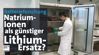 Uni Bayreuth entwickelt NatriumIonenBatterien weiter  BR24 [upl. by Neelhtak810]