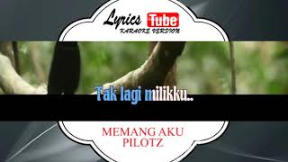 Lagu Karaoke PILOTZ  MEMANG AKU POP INDONESIA [upl. by Eisaj557]