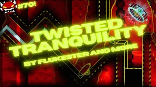 Twisted Tranquility by Flukester and more Extreme Demon  Geometry Dash [upl. by Rad]