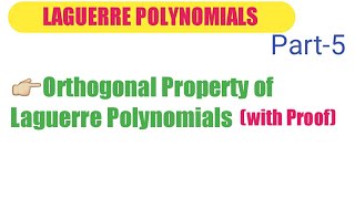 Part5 Orthogonal Property of Laguerre Polynomials in Special Function for BSc MSc and other [upl. by Ailido]