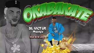 BL VICTOR MWENYA OKABAKATE VERSION AUDIO [upl. by Haimirej]