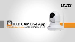 UXD Cam Live Android App Setup for UIPAHF1036A10W Home PTZ Camera [upl. by Bigler]