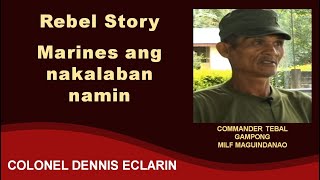 Rebel Story Marines ang nakalaban namin  Commander Tebal Gampong MILF Maguindanao [upl. by Eiralih152]