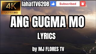 ANG GUGMA MO Lyrics  Bisaya Christian Song  by MJ FLORES TV [upl. by Hadwin769]