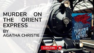 MURDER ON THE ORIENT EXPRESS by Agatha Christie  Classic Mystery  Full Audiobook [upl. by Audras]