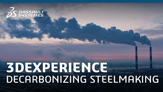 Decarbonizing steelmaking with 3DEXPERIENCE® [upl. by Chiarra]