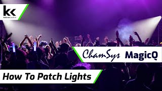 How To Patch Lights  Chamsys MagicQ Tutorial [upl. by Dulciana]