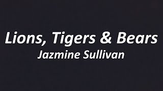 Jazmine Sullivan  Lions Tigers amp Bears Lyrics [upl. by Buchheim510]