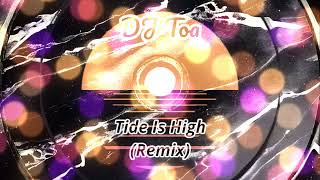 Tide Is High  DJ TOA Remix NindaThaare Vaaste [upl. by Laufer]