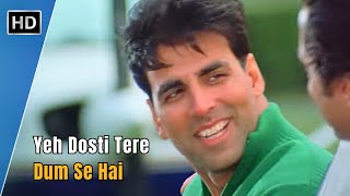 Yeh Dosti Tere Dum Se  Dosti 2005  Akshay Kumar  Bobby Deol  Udit Narayan Hit Songs [upl. by Assillim]