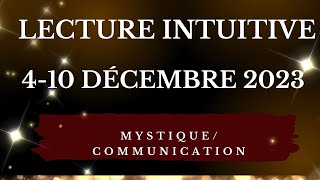 LECTURE INTUITIVE HEBDOMADAIRE SEMAINE DU 4 AU 10 DÉCEMBRE 2023 [upl. by Elleinaj]