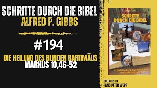 Schritte durch die Bibel 194 Die Heilung des blinden Bartimäus​ ​​​ Markus 104652 [upl. by Aenotna]