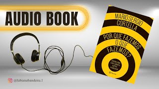 AUDIOBOOK PORQUE FAZEMOS O QUE FAZEMOS  Mario Sergio Cortella  Audio Livros [upl. by Regnij]