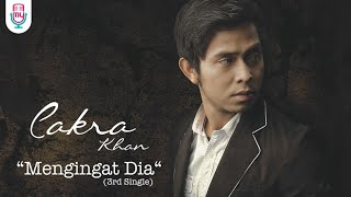 Cakra Khan  Mengingat Dia Official Music Video  Lyric [upl. by Narmis]